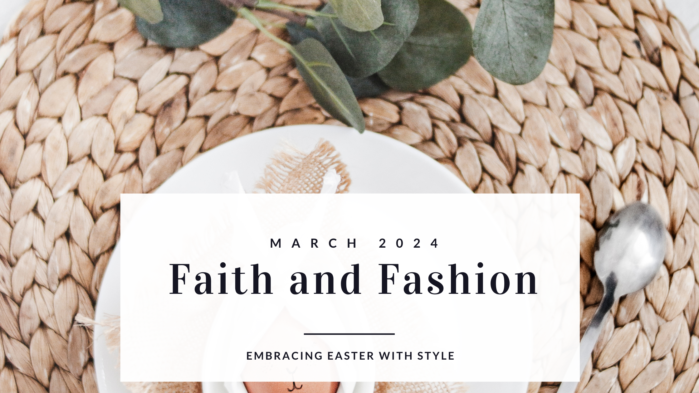 Faith and Fashion: Embracing Easter with Style